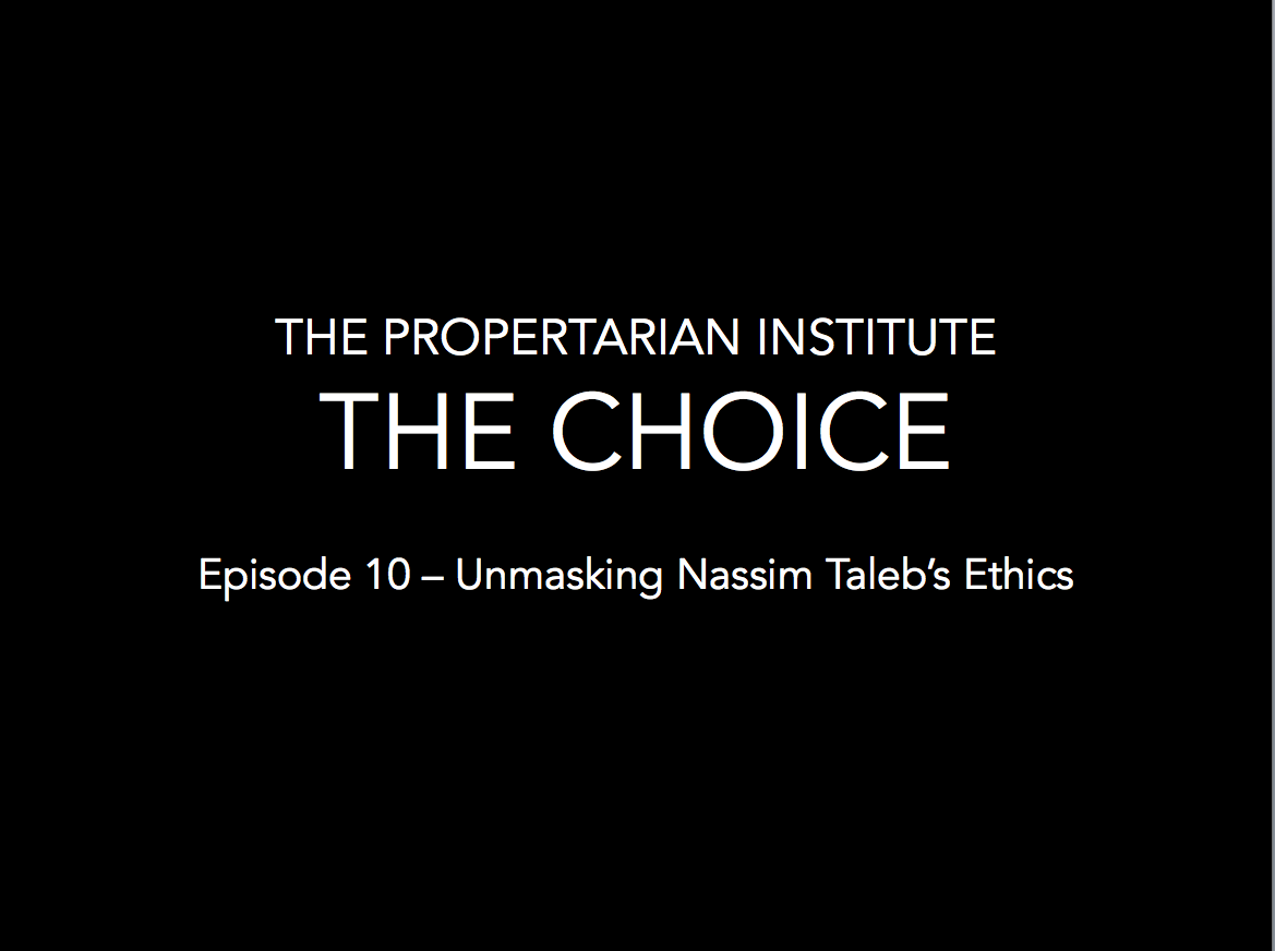 The Choice – Episode 10 – Unmasking Nassim Taleb’s Lionizing of Middle Eastern Immorality